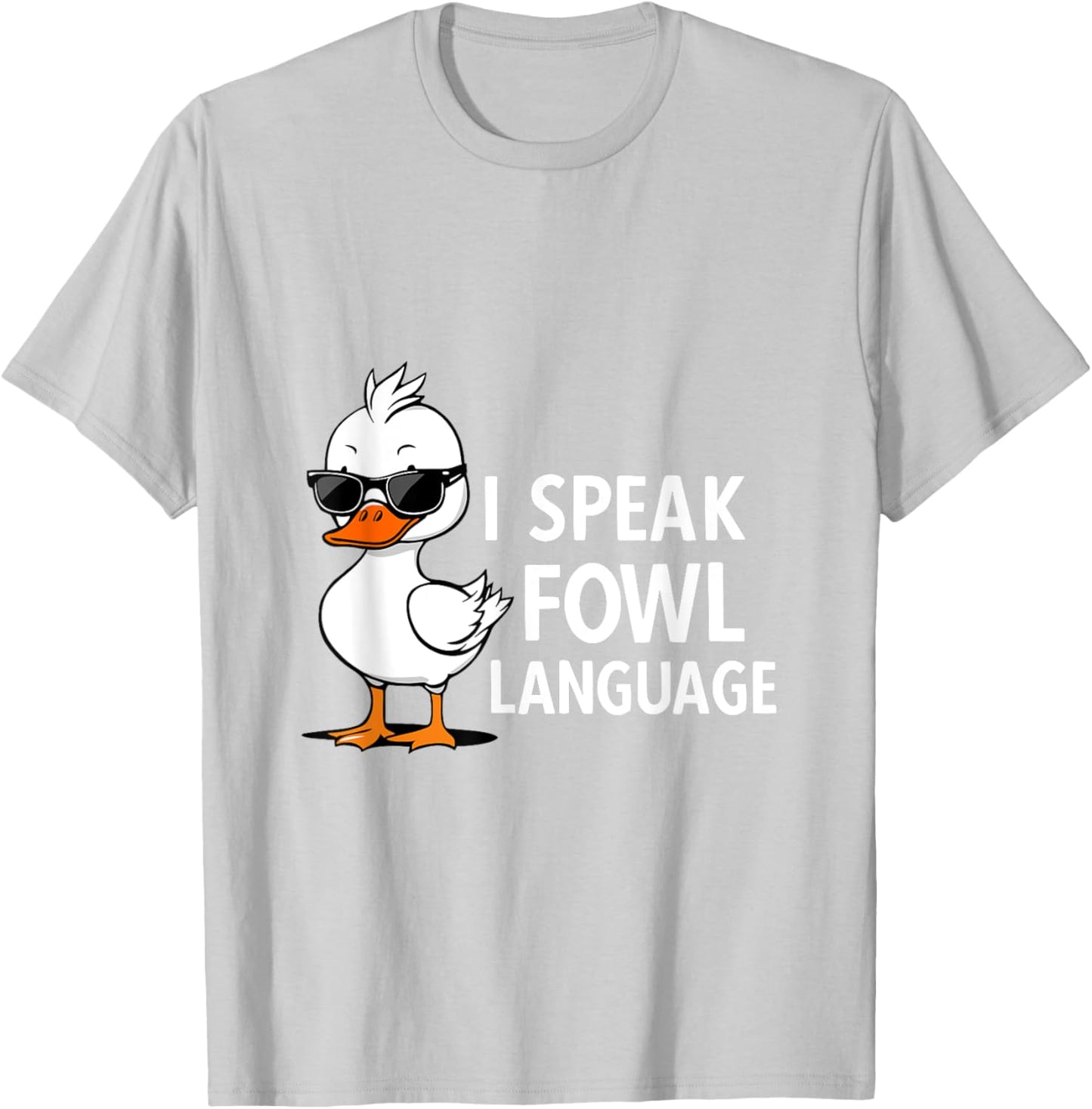 I Speak Fowl Language | Men Women Funny Duck Fowl Language T-Shirt - T-Shirt | Ash