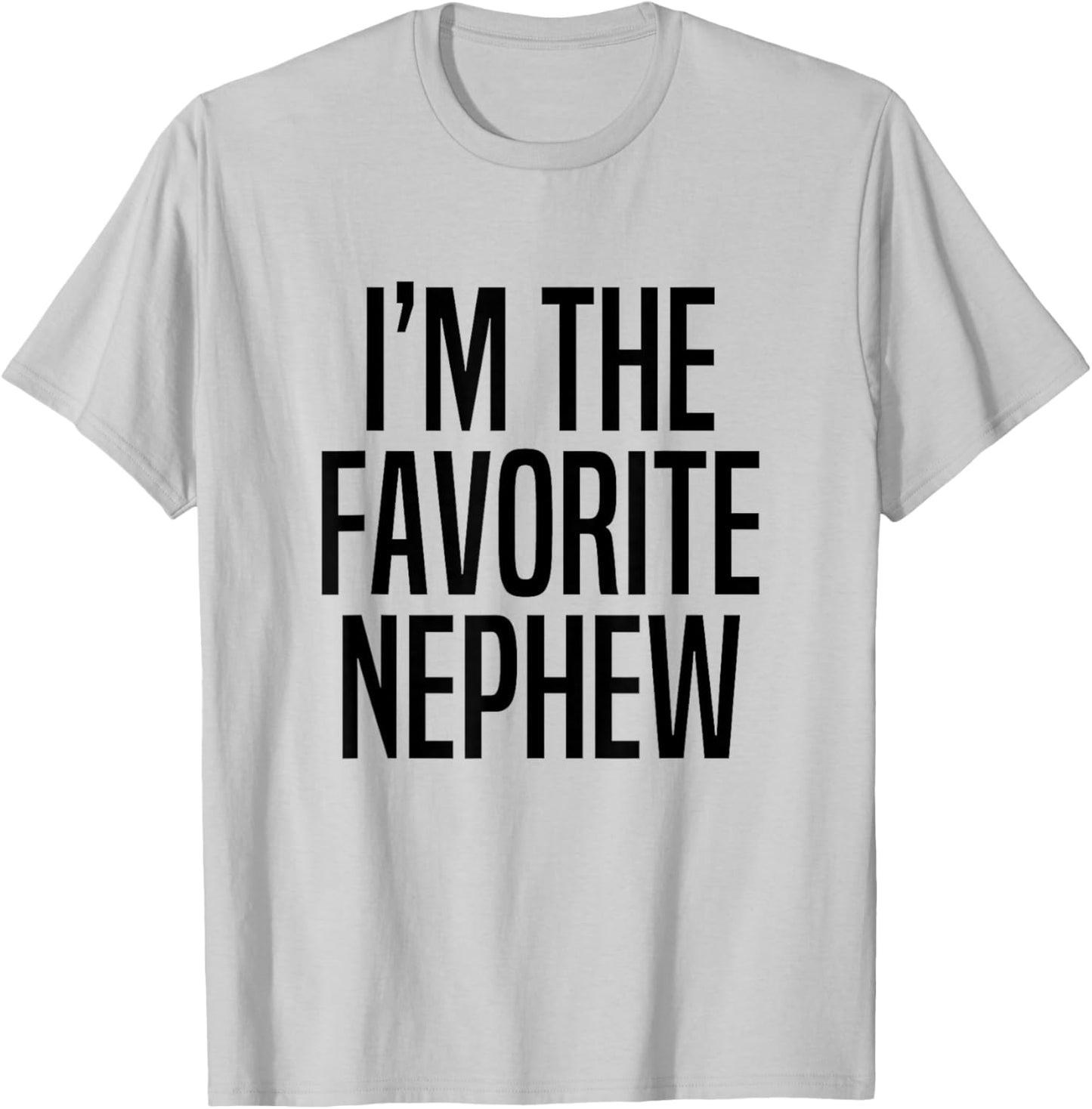 I'm The Favorite Nephew T-Shirt - T-Shirt | Ash