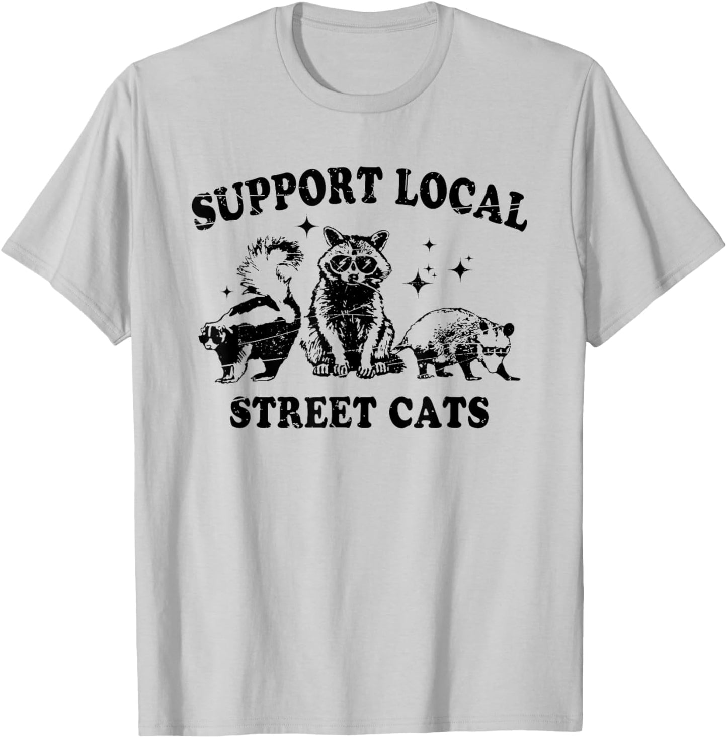 Support Local Street Cats, Funny Raccoon Animals Lover T-Shirt - T-Shirt | Ash