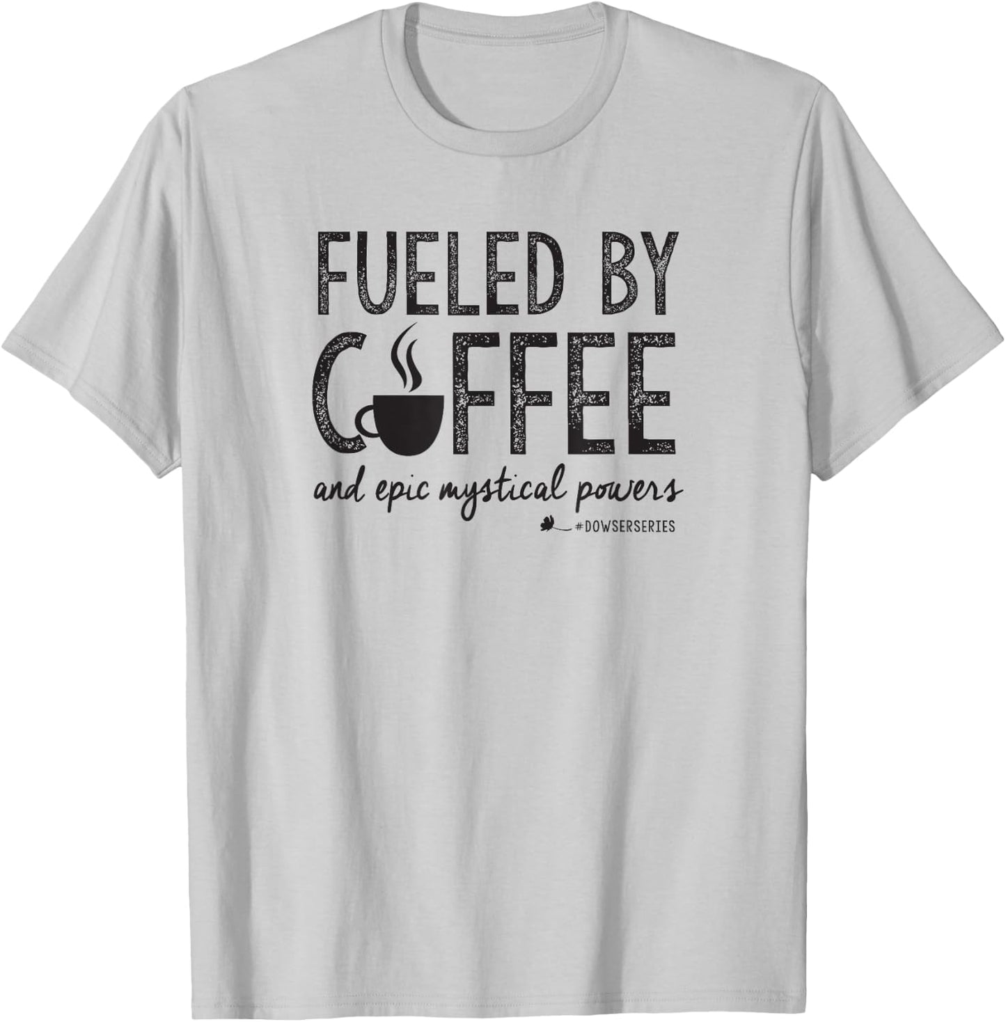 "Dowser Series": "Fueled by Coffee" black-printing T-Shirt - T-Shirt | Ash