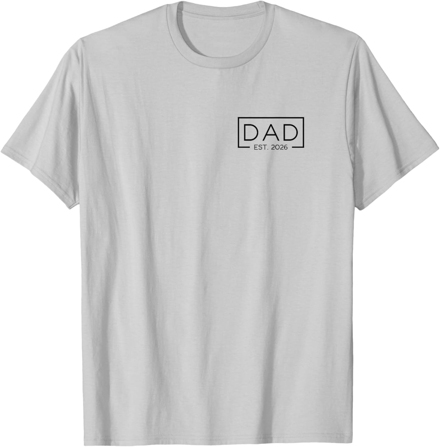 Dad 2026 Father 2026 Dad Since 2026 Dad Est 2026 T-Shirt - T-Shirt | Ash