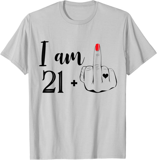 I Am 21 Plus 1 Middle Finger Funny 22nd Birthday Women T-Shirt - T-Shirt | Ash