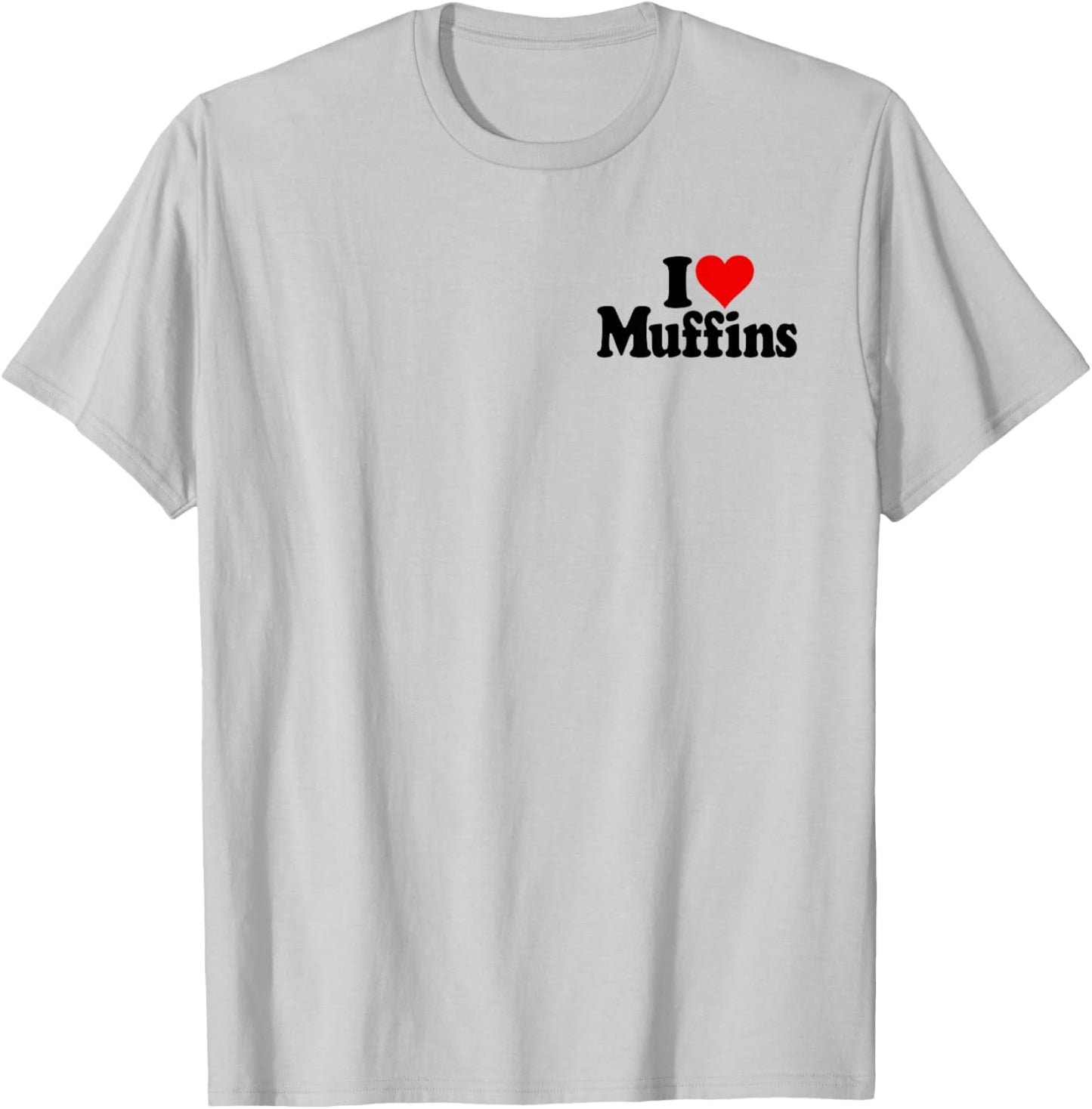I Love Heart Muffins T-Shirt - T-Shirt | Ash