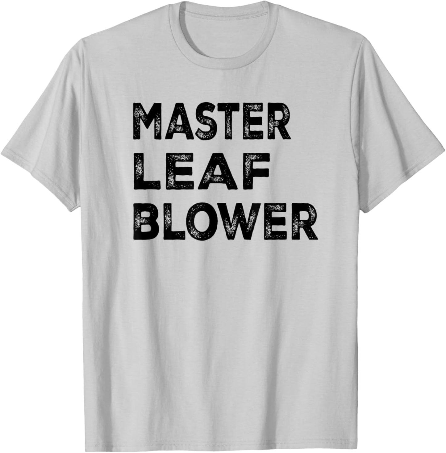 Master leaf blower-Funny Landscaping T-Shirt - T-Shirt | Ash