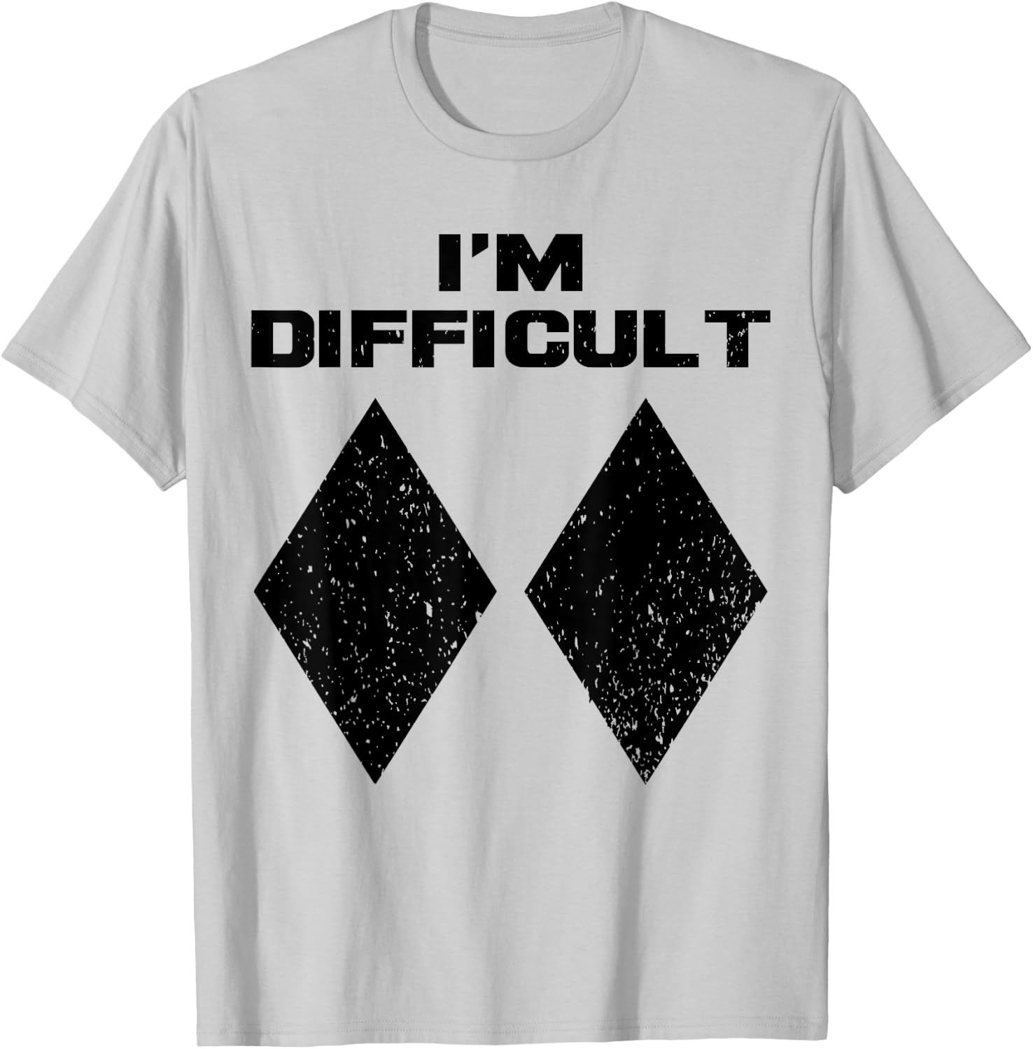 I'm Difficult Funny Double Black Diamonds Ski Snowboard Gift T-Shirt - T-Shirt | Ash