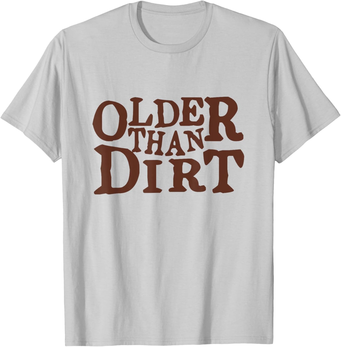 Older Than Dirt over the hill birthday T-Shirt - T-Shirt | Ash