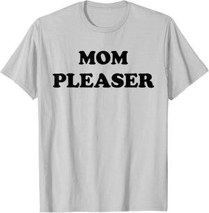 Mom Pleaser Shirt Cute Mom Life Mother's Day Gifts T-Shirt - T-Shirt | Ash