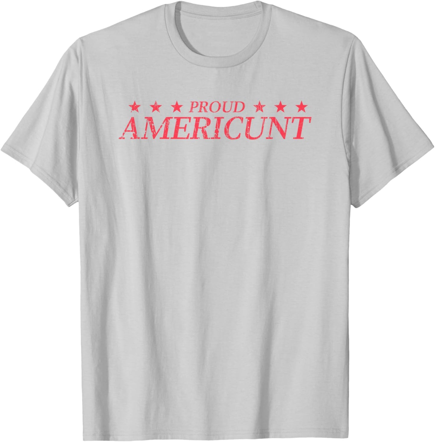 Proud Americunt American People Humor Saying T-Shirt - T-Shirt | Ash