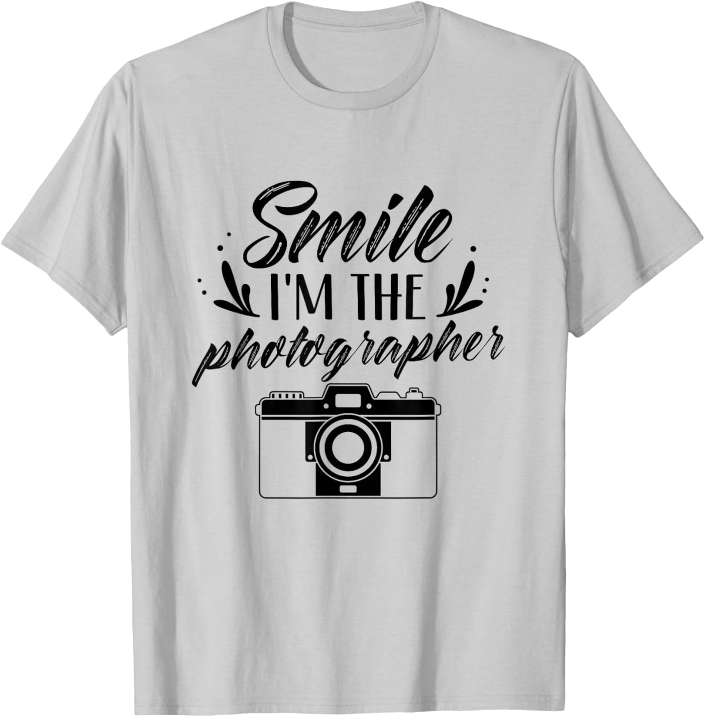 Smile I'm The Photographer Photographers Photography Camera T-Shirt - T-Shirt | Ash
