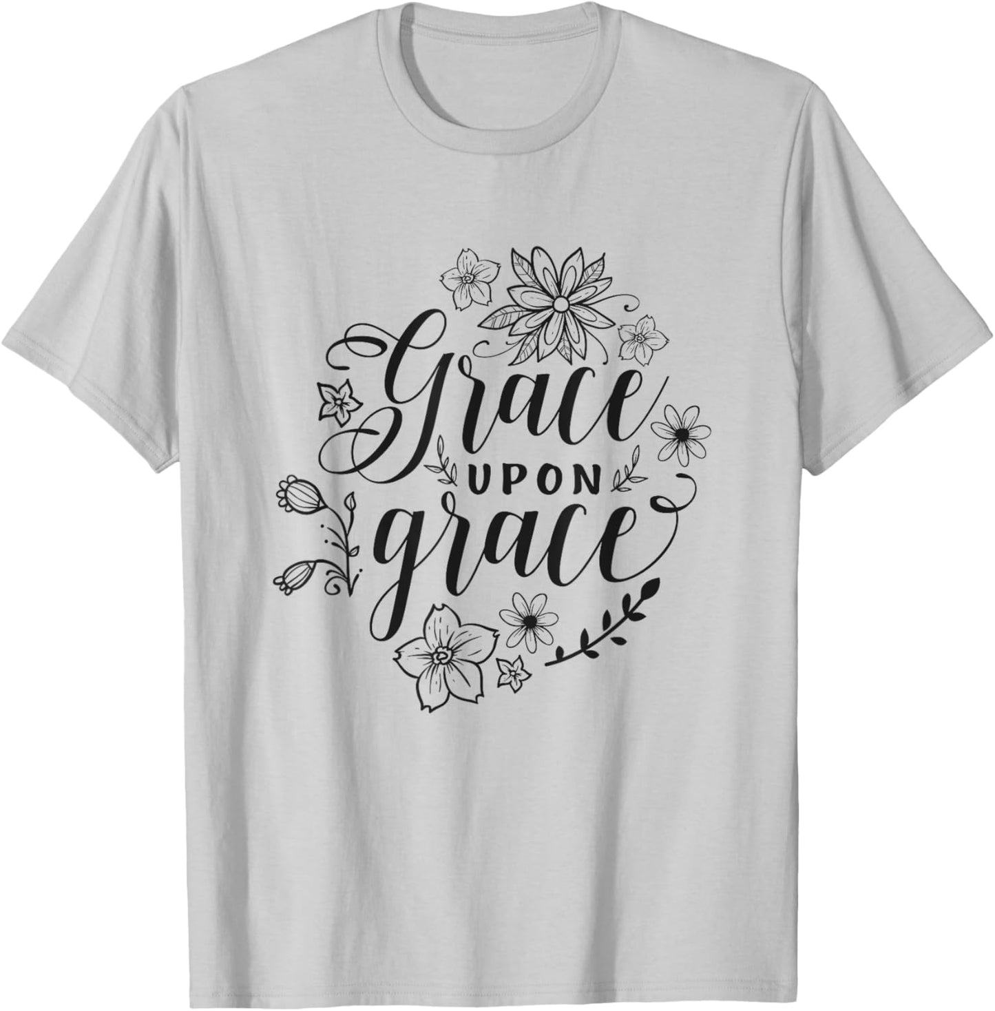 Grace Upon Grace Christian Faith Bible Verse Love T-Shirt - T-Shirt | Ash
