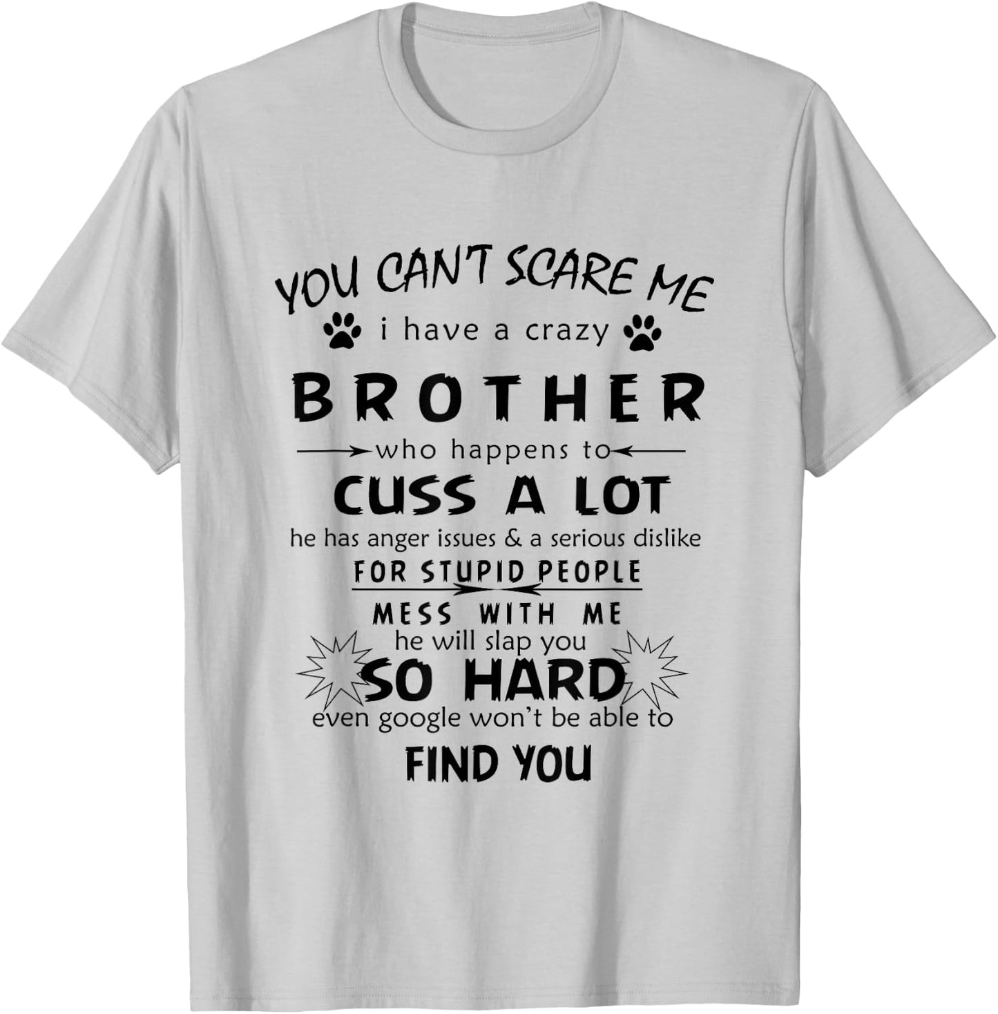 You can't Scare Me I Have A Crazy brother he Has Anger T-Shirt - T-Shirt | Ash