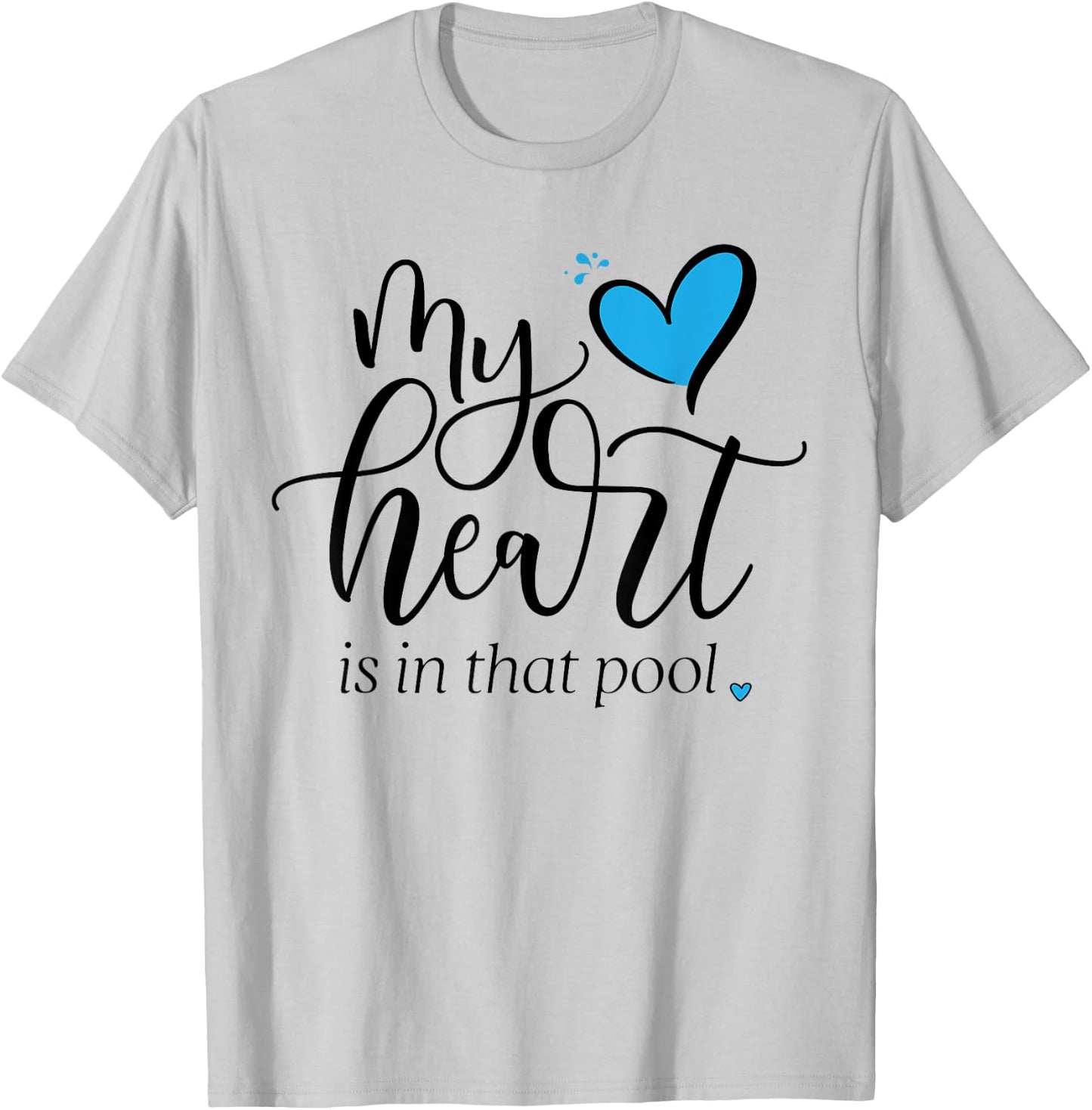 My Heart Is in that Pool (Swimming, Water Polo) T-Shirt - T-Shirt | Ash
