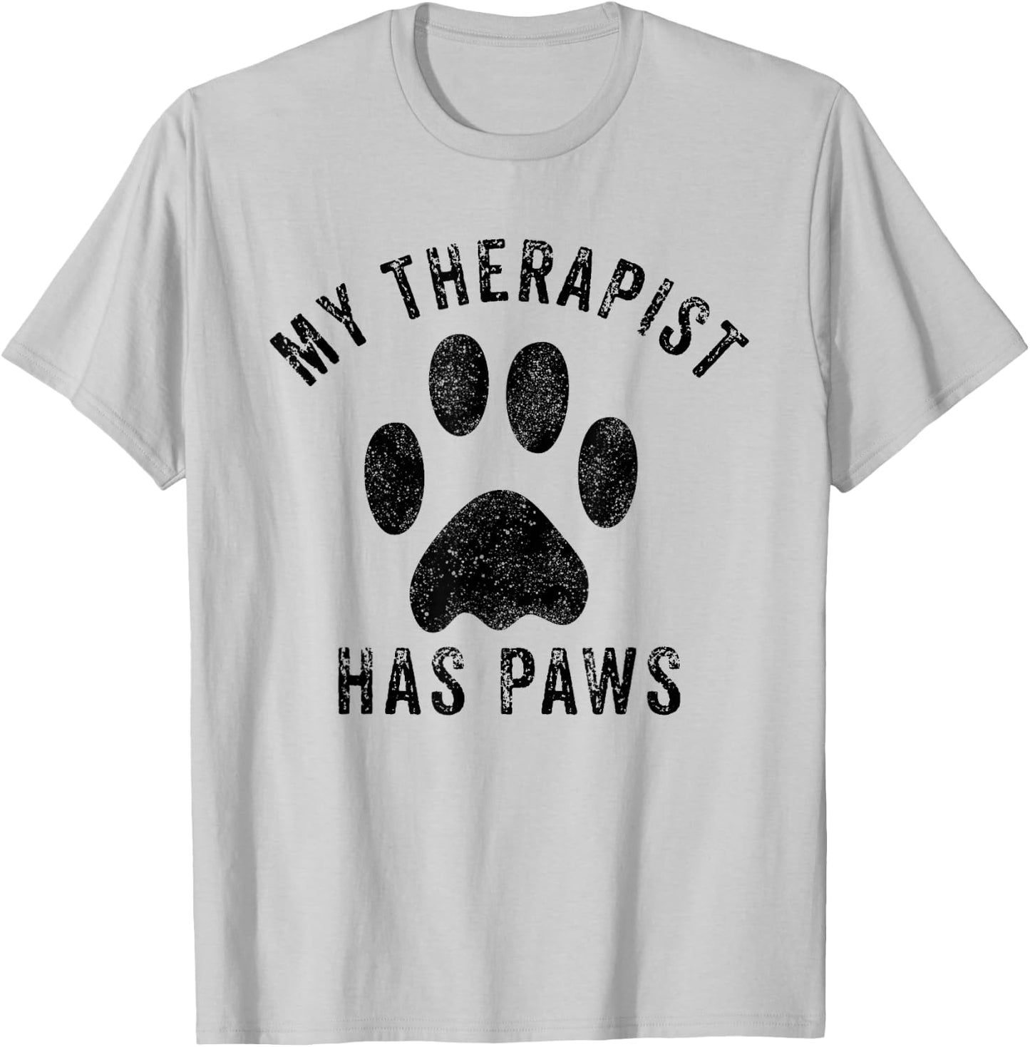 My Therapist Has Paws Funny Pet Puppy Animal Lover Dog Paw T-Shirt - T-Shirt | Ash