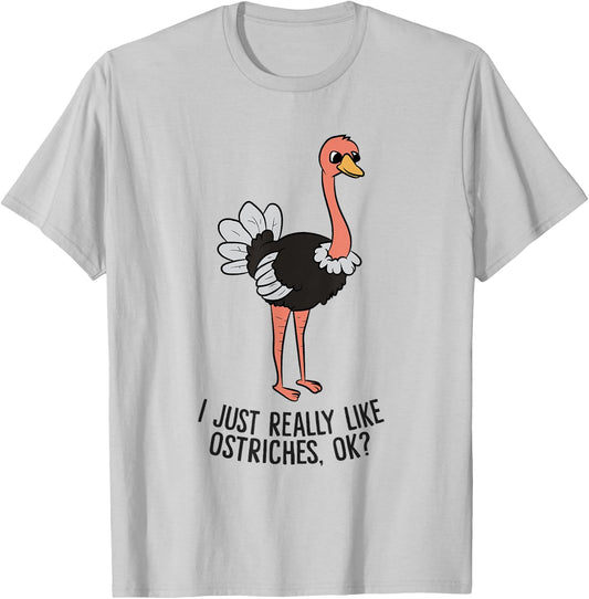 Funny Ostrich I Just Really Like Ostrich Ok Funny Ostrich T-Shirt - T-Shirt | Ash