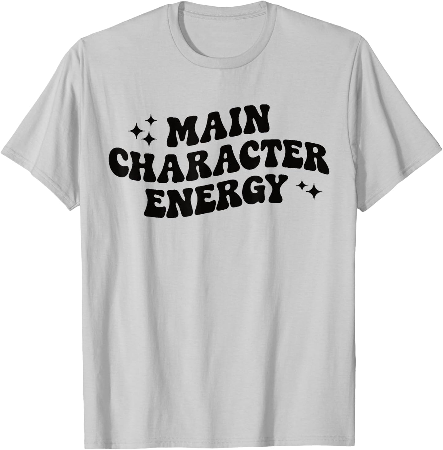 Main Character Energy T-Shirt - T-Shirt | Ash