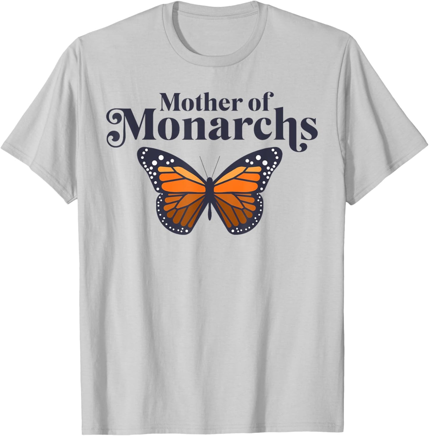 Butterfly Mother Of Monarchs Funny Mother's Day Insect Lover T-Shirt - T-Shirt | Ash