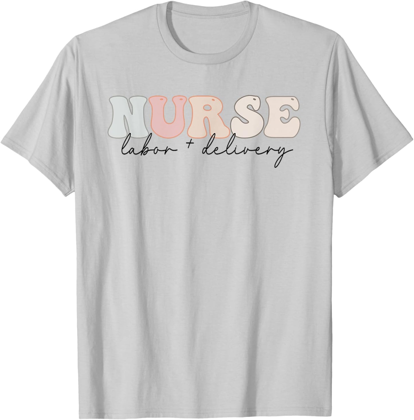 Labor and Delivery Nurse - L&D Nurse Appreciation T-Shirt - T-Shirt | Ash