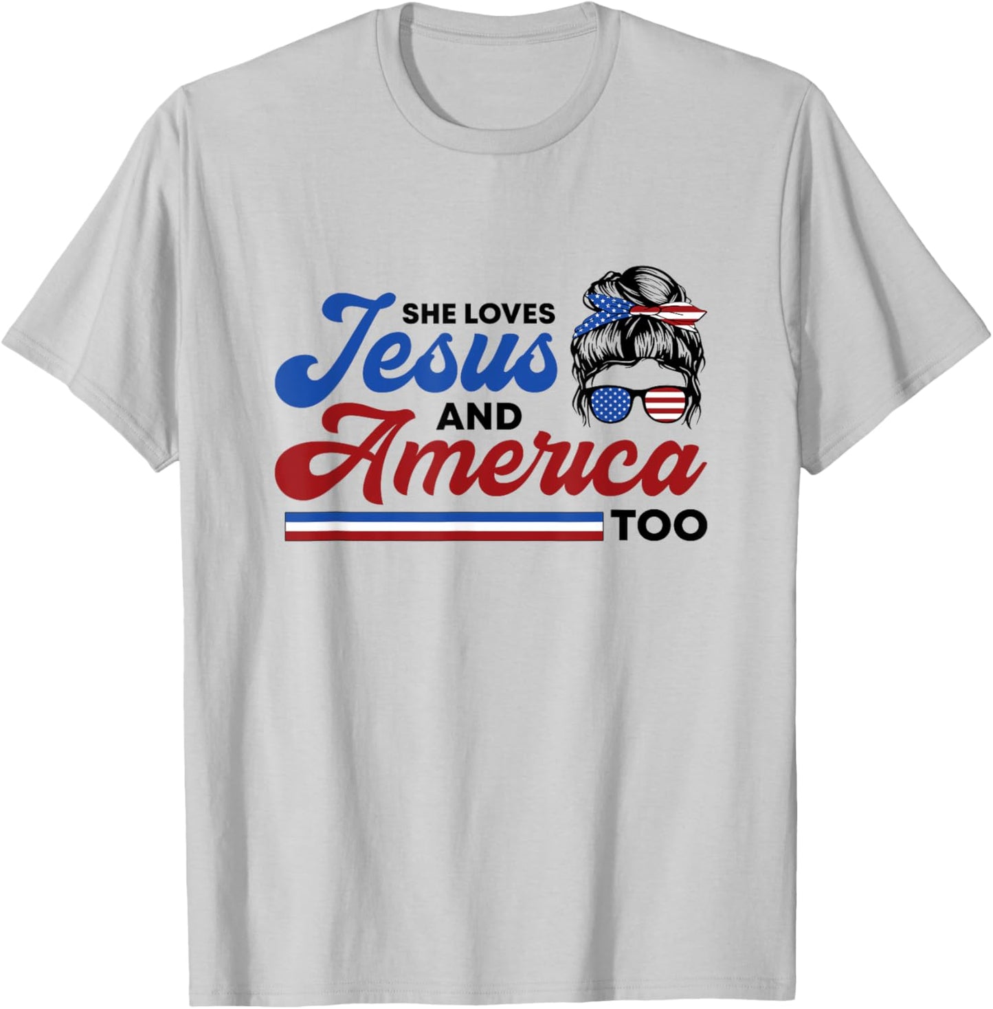 She Loves Jesus And America Too 4th of July Proud Christian T-Shirt - T-Shirt | Ash