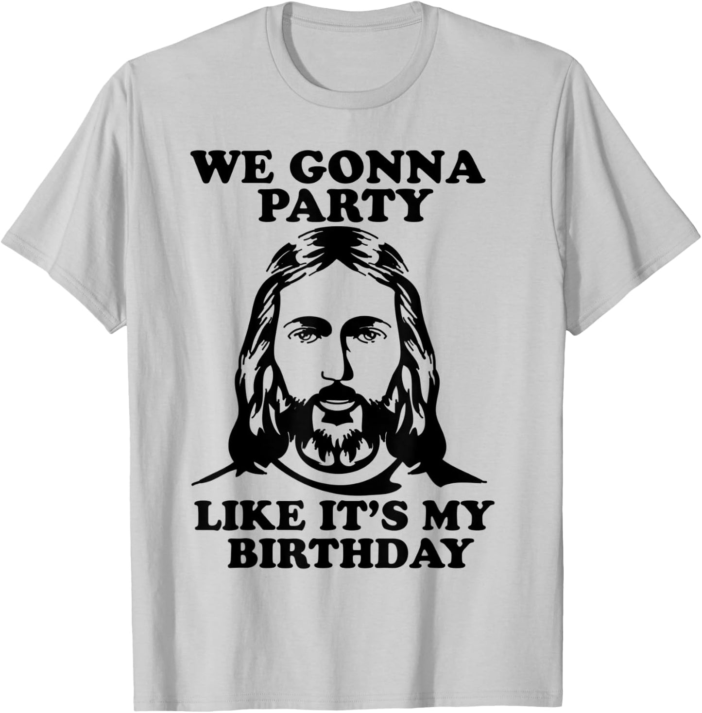 Funny We Gonna Party Like It's My Birthday Jesus Christmas T-Shirt - T-Shirt | Ash