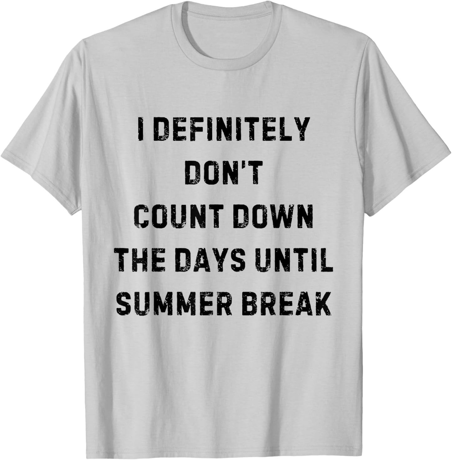 I Definitely Don't Count Down Summer Break White Lie Party T-Shirt - T-Shirt | Ash