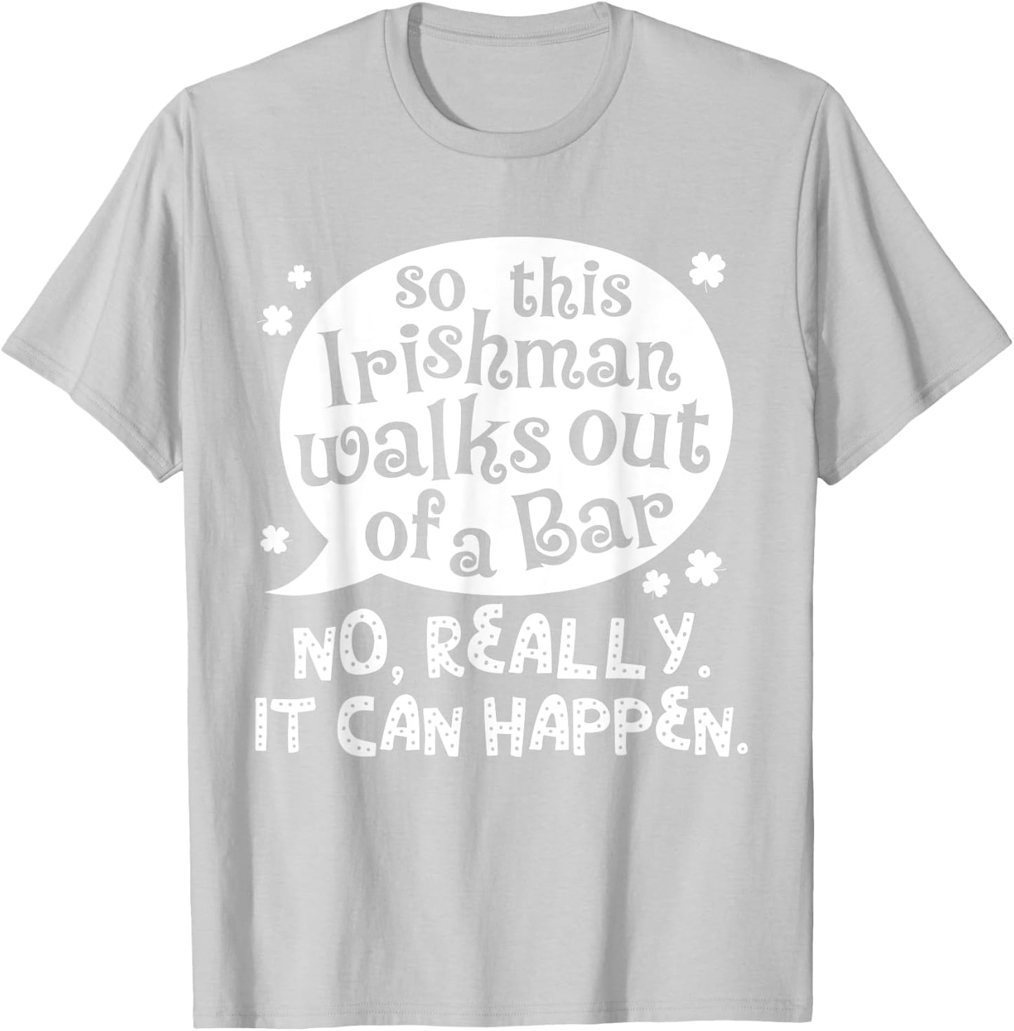 So This Irishman Walks Out Of A Bar St. Patrick's Day Drink T-Shirt - T-Shirt | Ash