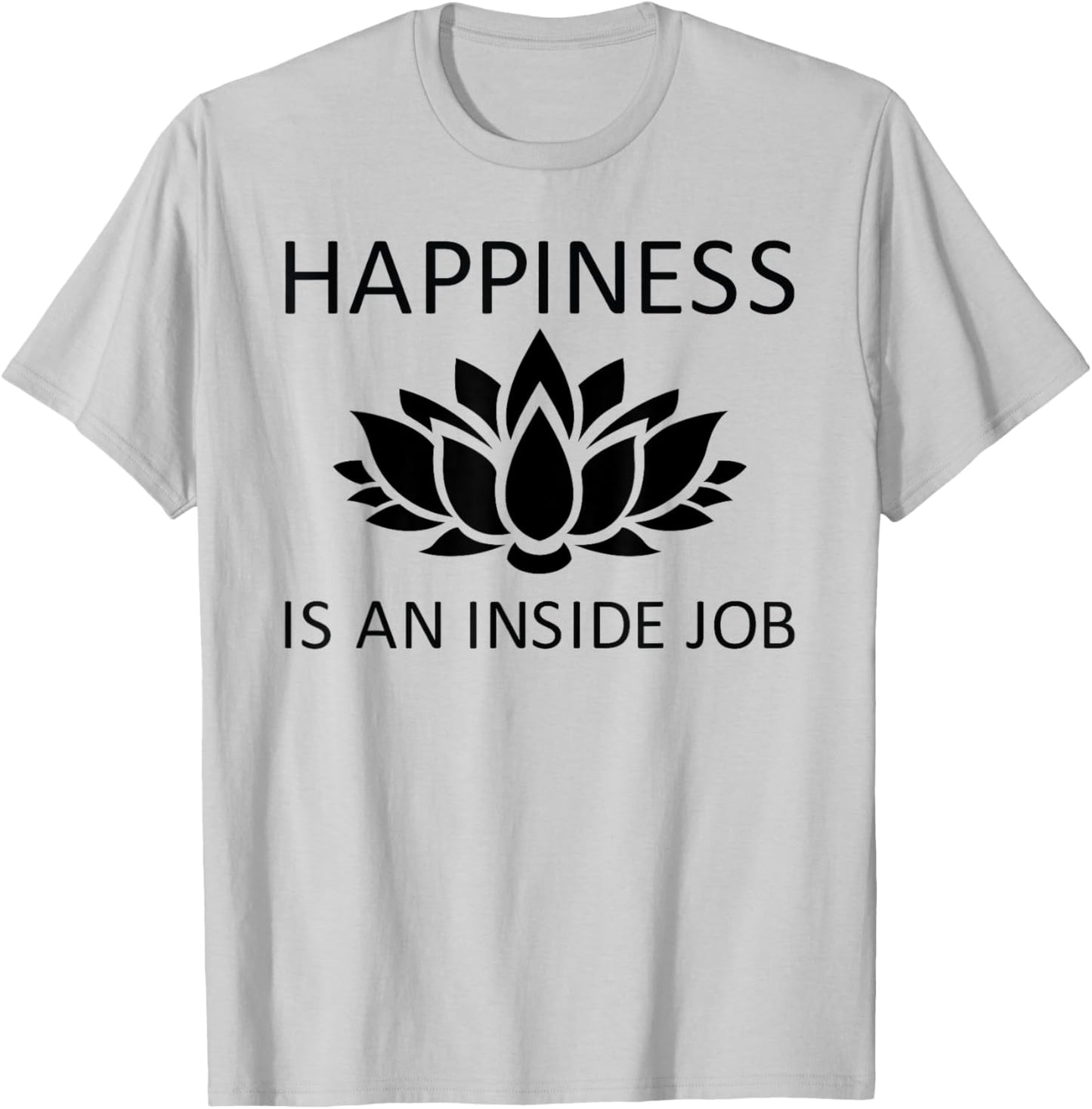 Happiness is an Inside Job Lotus Flower T-Shirt - T-Shirt | Ash