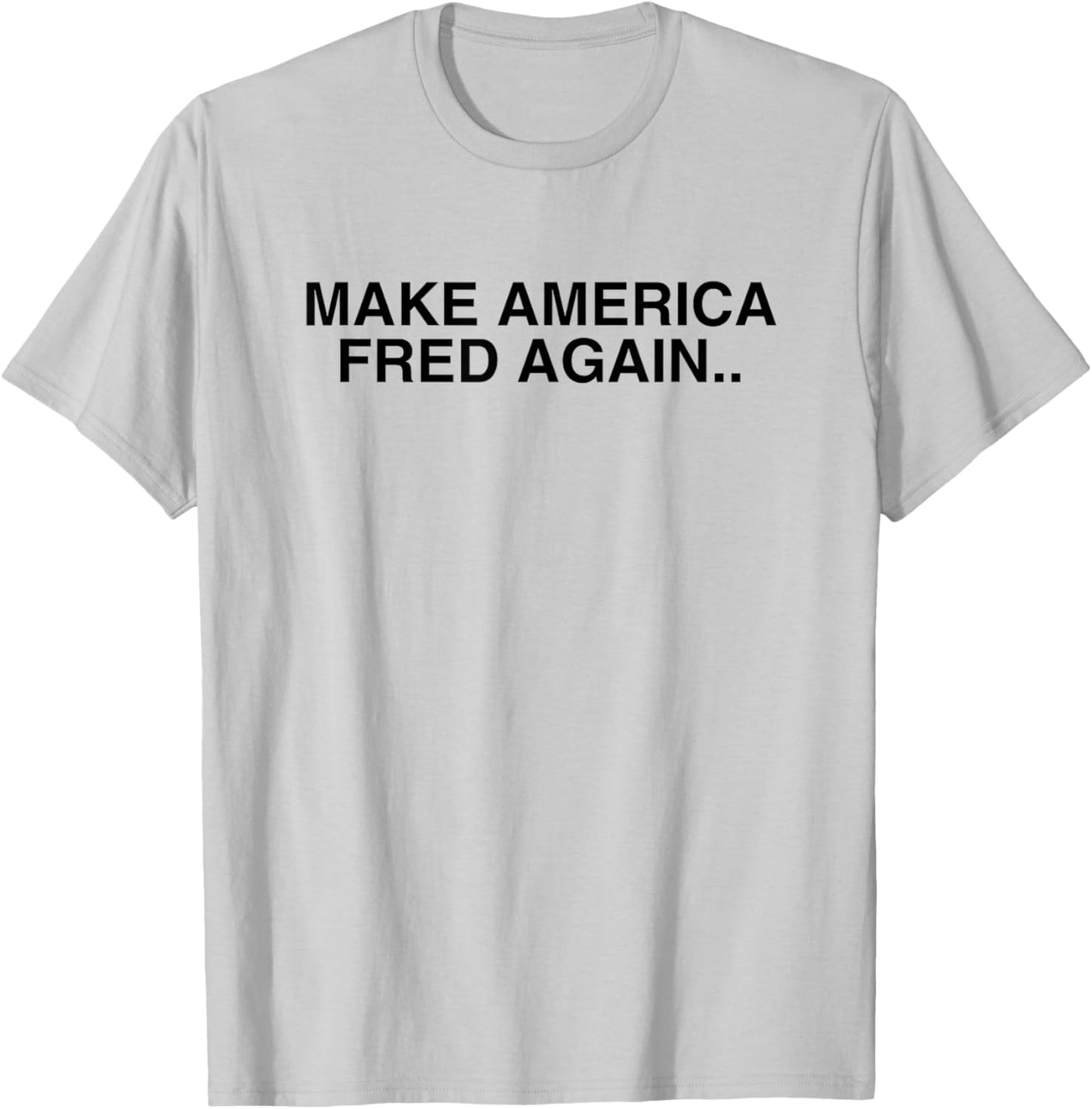 Make America Fred Again Techno House Rave Music DJ EDM Slay T-Shirt - T-Shirt | Ash