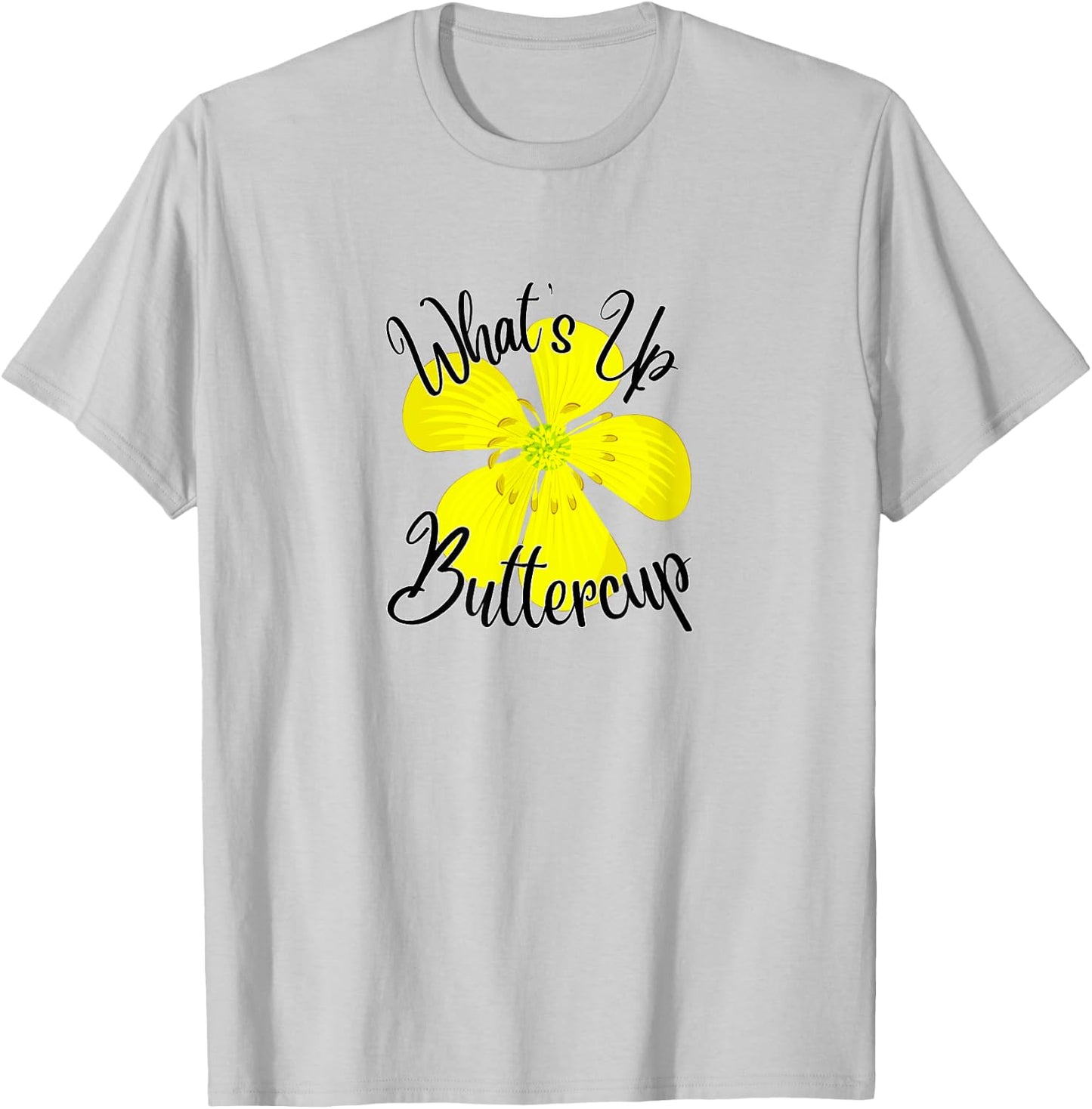 What's Up Buttercup T-Shirt - T-Shirt | Ash
