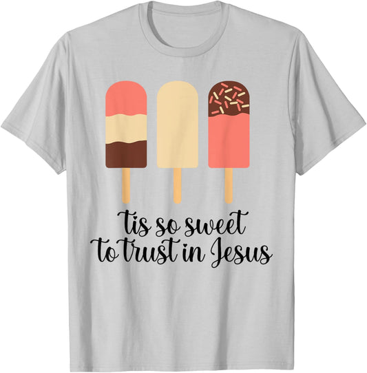 Tis So Sweeet To Trust In Jesus Funny Cream T-Shirt - T-Shirt | Ash