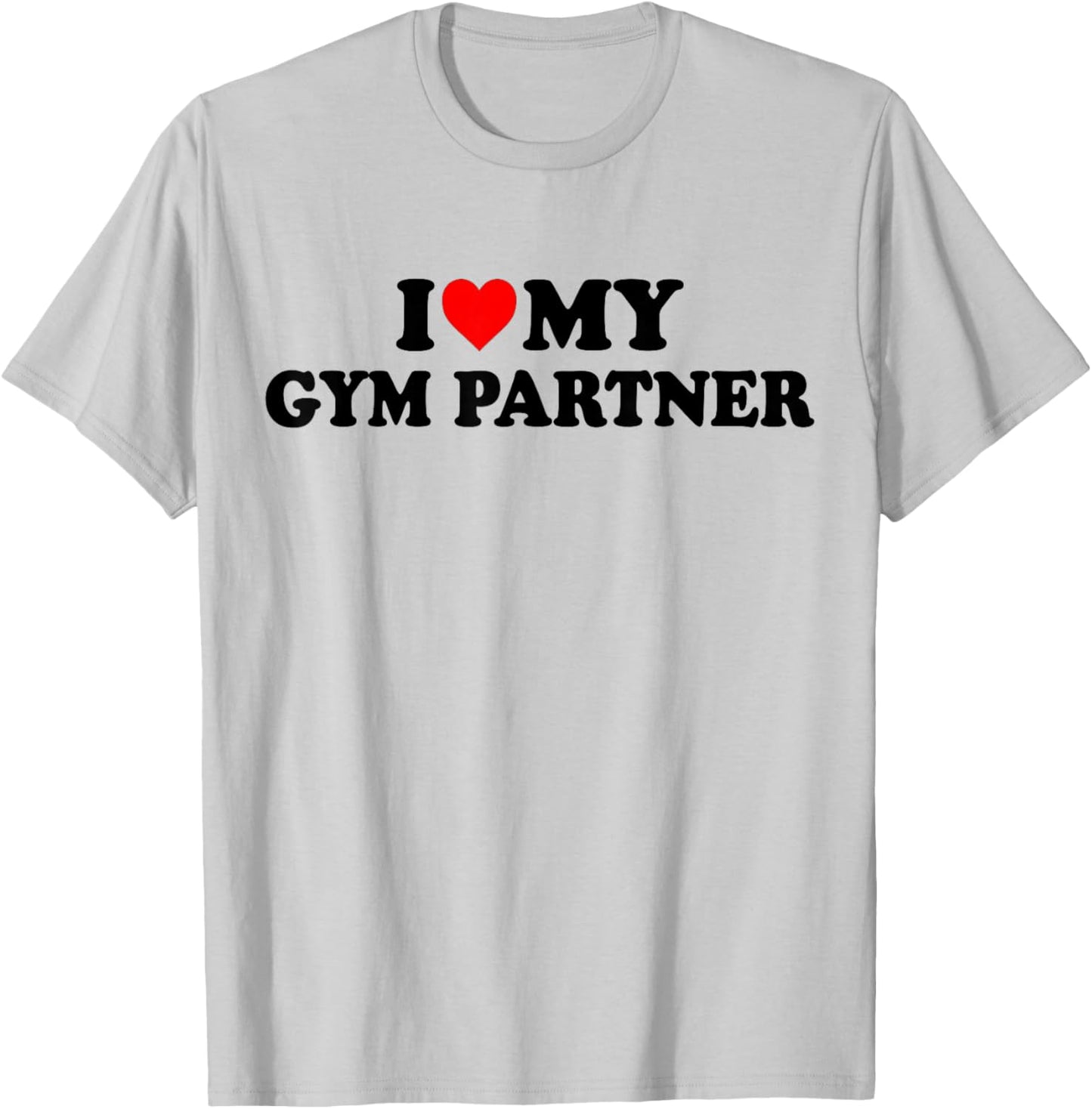I Love My Gym Partner - Bro Fitness Workout T-Shirt - T-Shirt | Ash