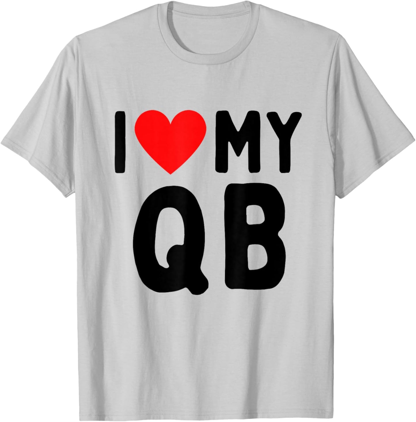 I Love My QB T-Shirt - T-Shirt | Ash