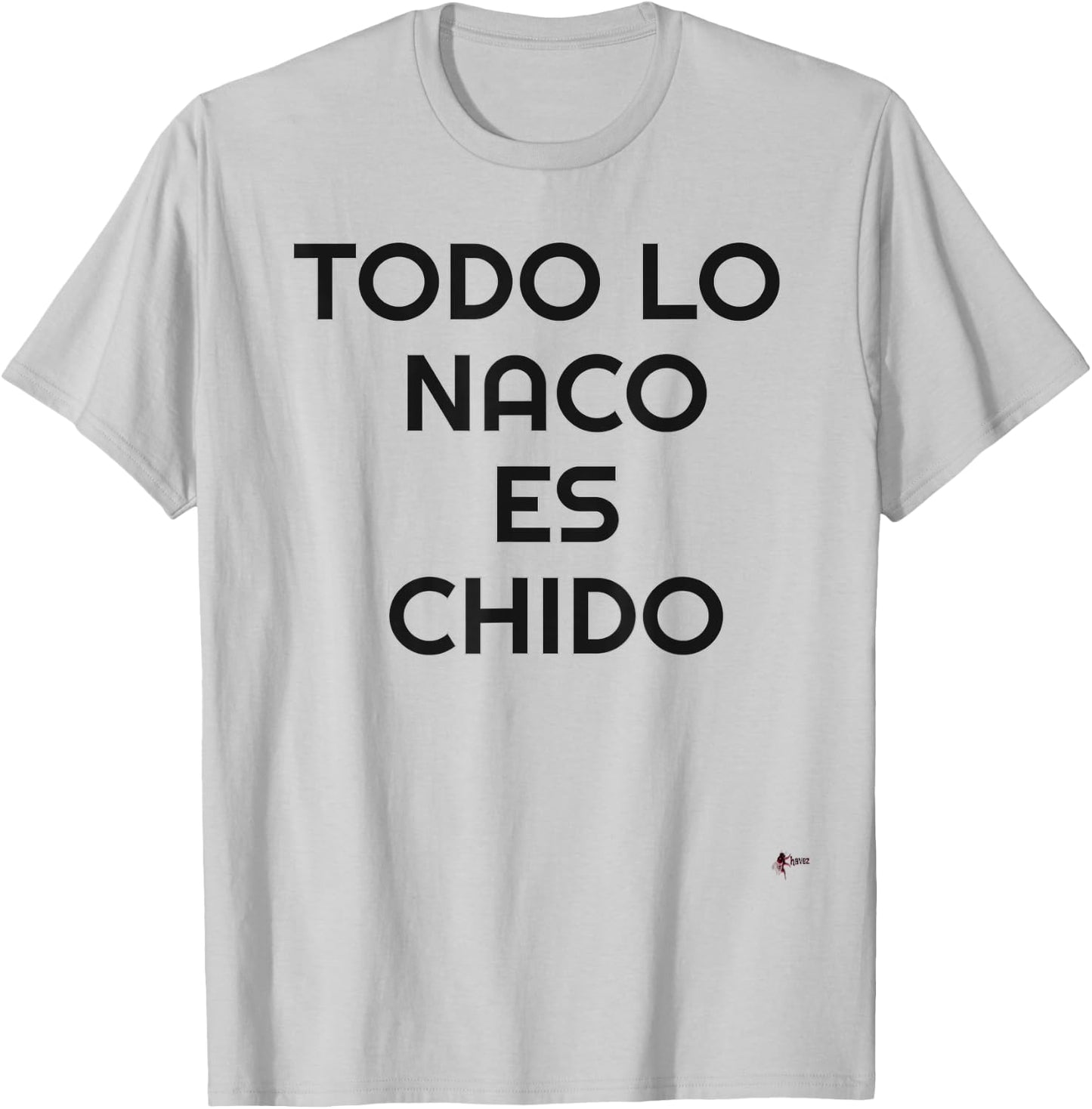 Naco Es Chido Funny Mexican T-Shirt - T-Shirt | Ash
