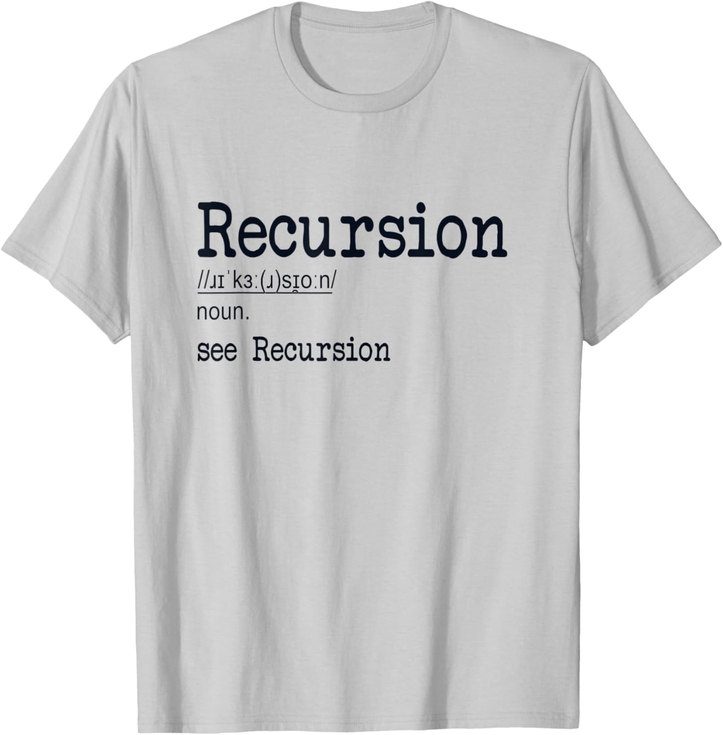 Recursion Definition Coder Engineer Software Developer T-Shirt - T-Shirt | Ash