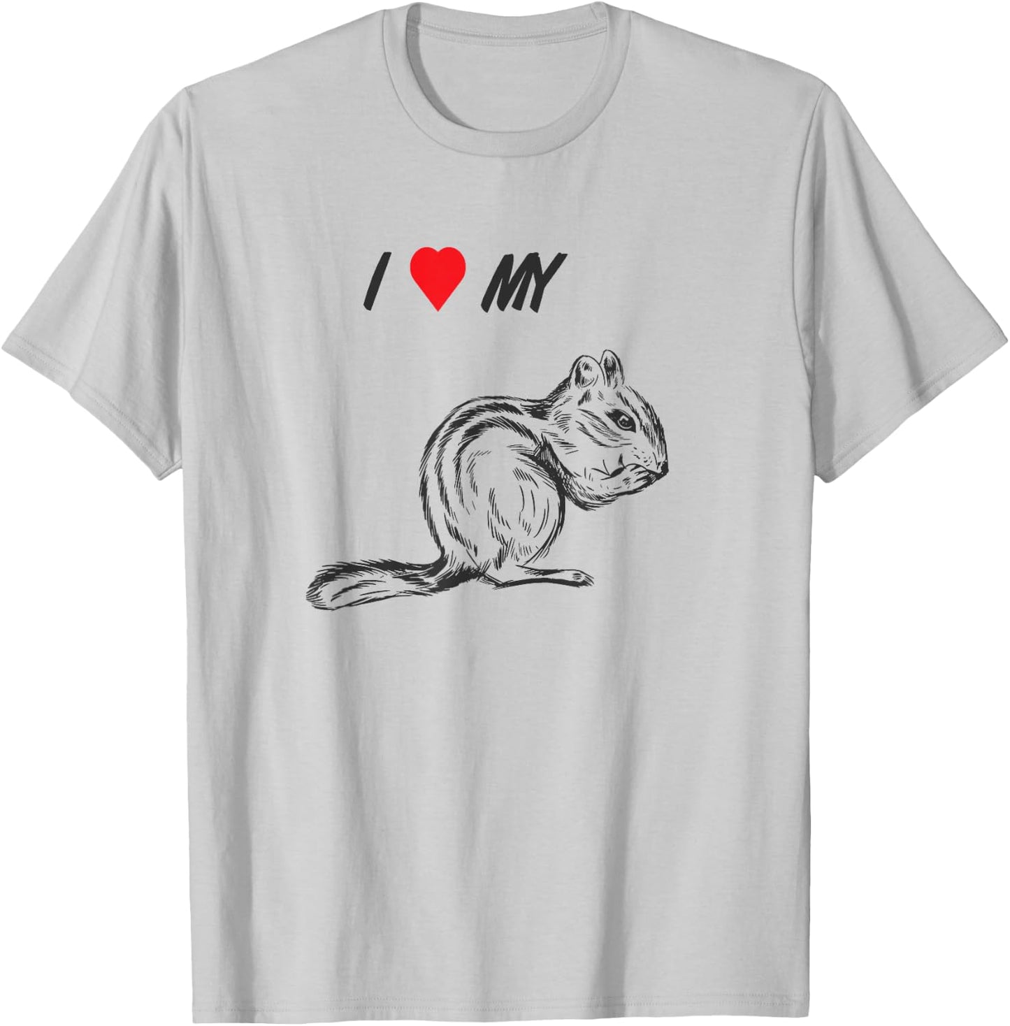 I love my chipmunk, pet squirrel animal lover T-Shirt - T-Shirt | Ash