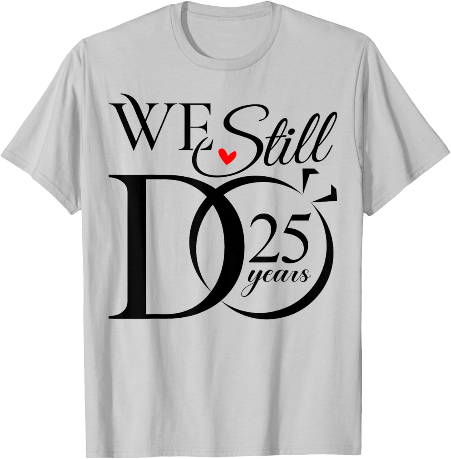 We Still Do 25 Years Funny Couple 25th Wedding Anniversary T-Shirt - T-Shirt | Ash