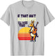 If That Ain't Bluegrass I'll Kiss Your Donkey Funny Banjo T-Shirt - T-Shirt | Ash