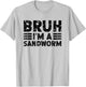 Bruh I'm A Sandworm Costume Halloween Sandworm T-Shirt - T-Shirt | Ash