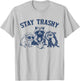 Stay Trashy Raccon Opossums Possums Funny Saying T-Shirt - T-Shirt | Ash