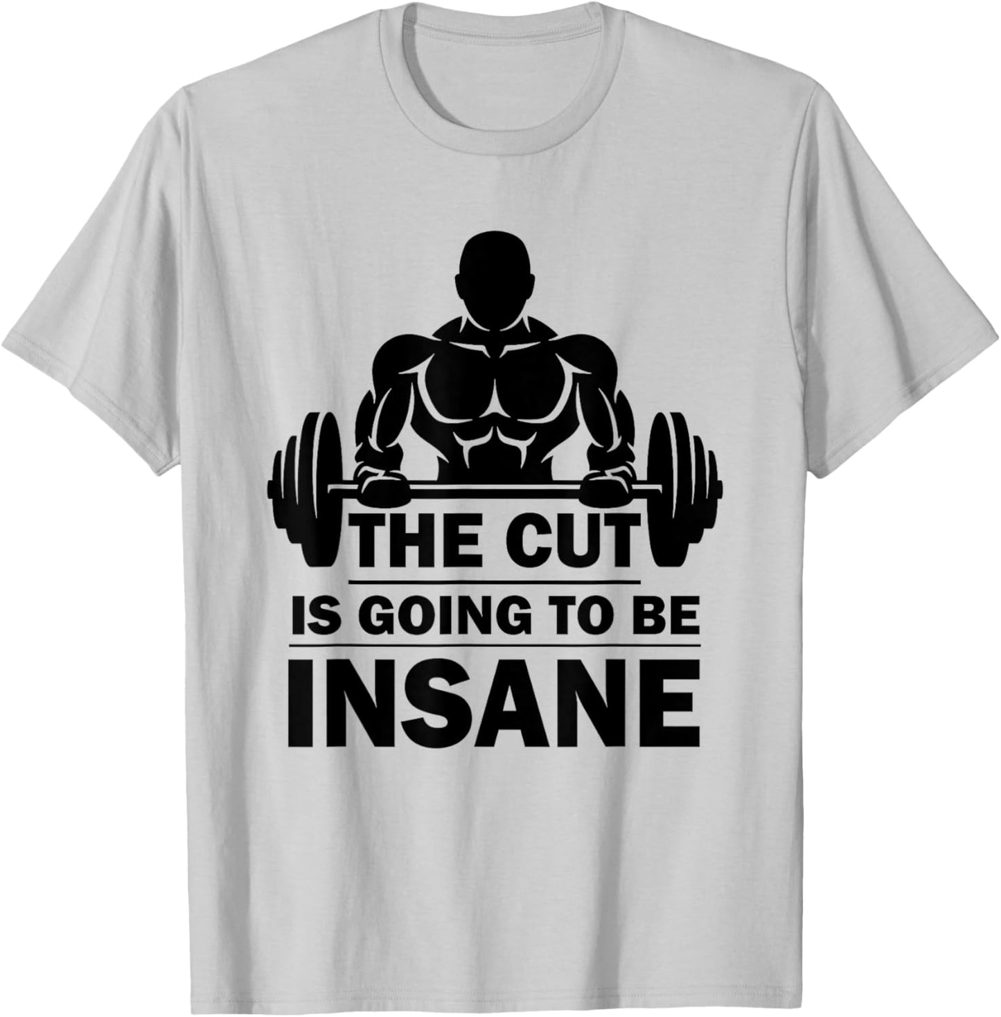 The Cut Is Going To Be Insane Funny Fitness T-Shirt - T-Shirt | Ash