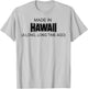 Made In Hawaii A Long Long Time Ago T-Shirt - T-Shirt | Ash