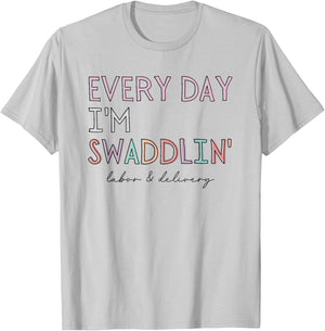 Funny Labor and Delivery L&D Nurse Every Day I'm Swaddlin' T-Shirt - T-Shirt | Ash