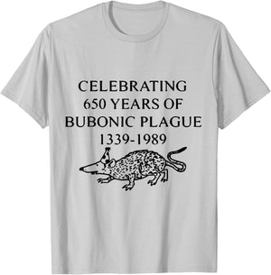 Celebrating 650 Years of Bubonic Plague T-Shirt - T-Shirt | Ash