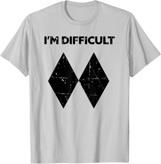 I'm Difficult Funny Double Black Diamonds Ski Snowboard Gift T-Shirt - T-Shirt | Ash