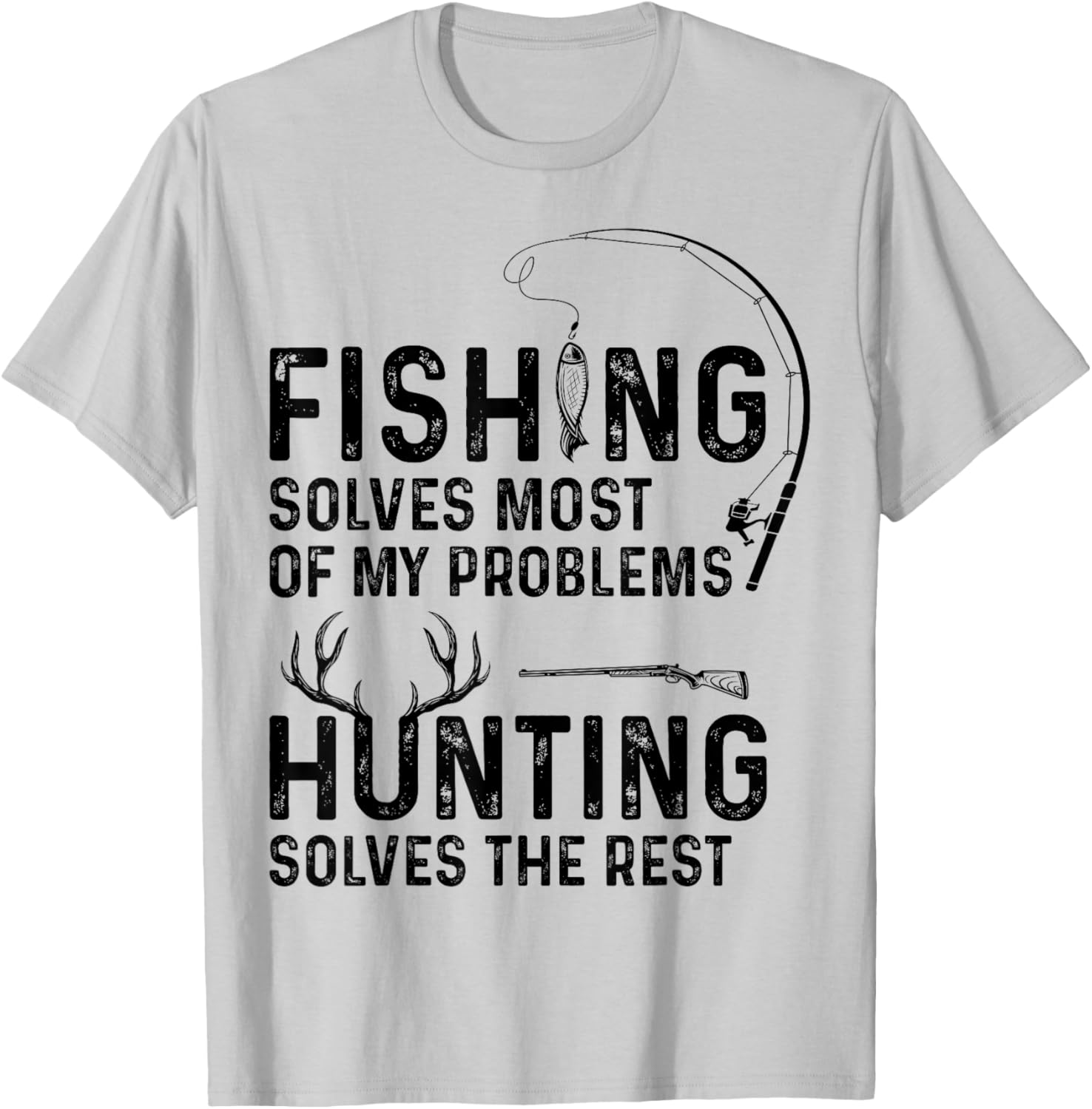 Fishing solves most of my problems hunting solves the rest T-Shirt - T-Shirt | Ash