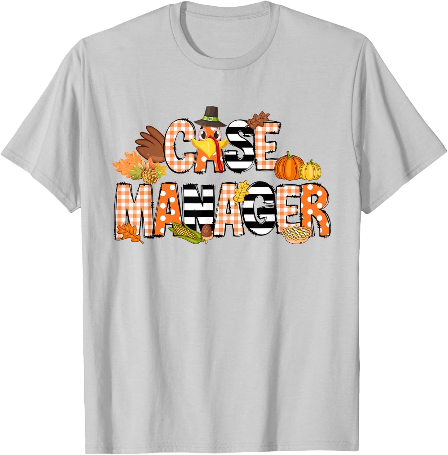 Thankful Case Manager Thanksgiving Case Management T-Shirt - T-Shirt | Ash