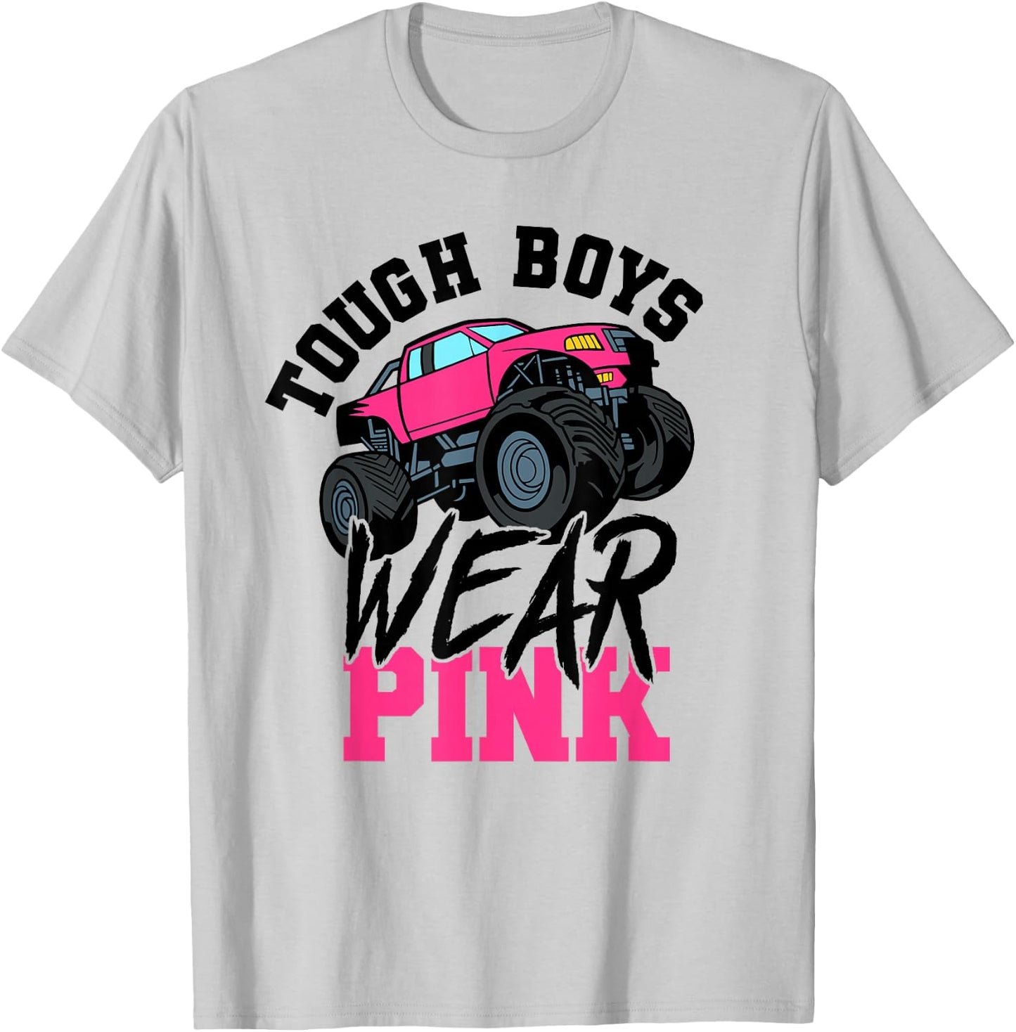 Tough Boys Wear Pink Monster Truck for Car Guy T-Shirt - T-Shirt | Ash