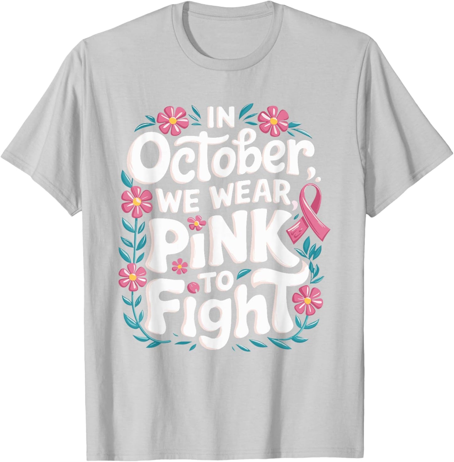 In October We Wear Pink Breast Cancer Awareness Pink October T-Shirt - T-Shirt | Ash