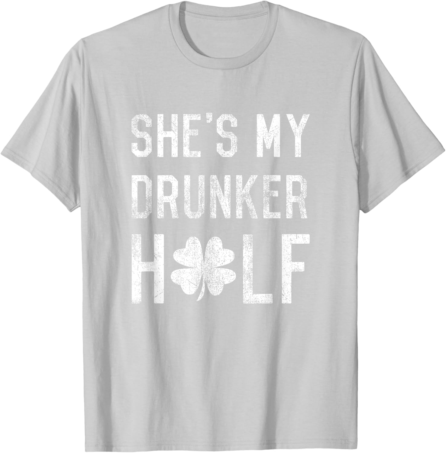 Funny Shamrock Shes My Drunker Half Couple St Patricks Day T-Shirt - T-Shirt | Ash