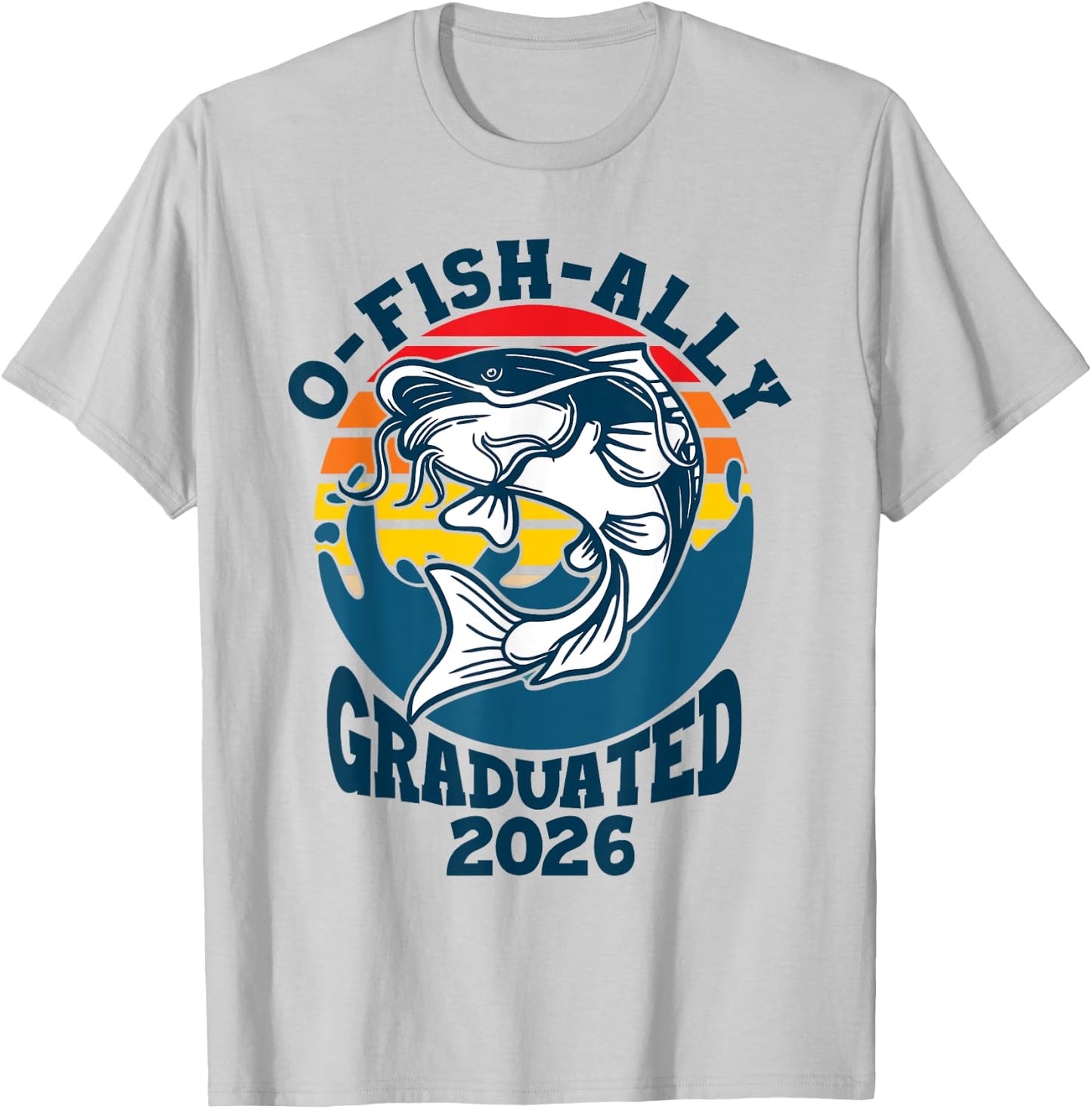 O-Fish-Ally 2026 Graduated Funny Class of 2026 seniors grad T-Shirt - T-Shirt | Ash