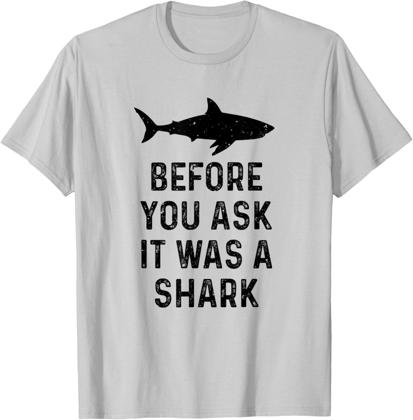 Funny Vintage Before You Ask It Was A Shark Quote Humor T-Shirt - T-Shirt | Ash